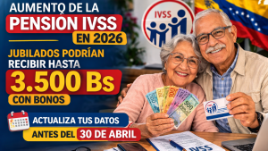 Aumento de la Pensión IVSS en 2026: Jubilados Podrían Recibir Hasta 3.500 Bs con Bonos – Actualiza Tus Datos Antes del 30 de Abril