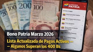 Bono Patria Marzo 2026: Lista Actualizada de Pagos Activos — Algunos Superan los 400 Bs