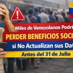 Miles de Venezolanos Podrían Perder Beneficios Sociales si No Actualizan sus Datos Antes del 31 de Julio