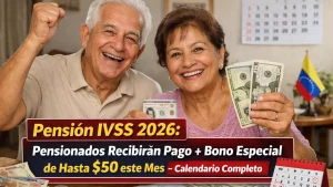 Pensión IVSS 2026: Pensionados Recibirán Pago + Bono Especial de Hasta $50 este Mes – Calendario Completo