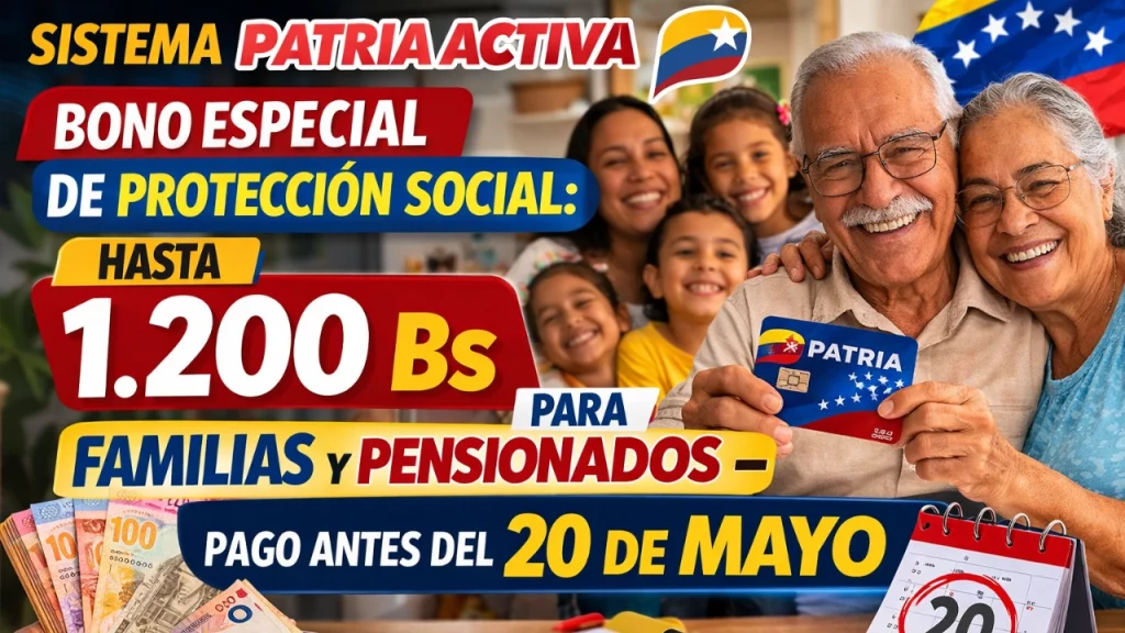 Sistema Patria Activa Bono Especial de Protección Social: Hasta 1.200 Bs Para Familias y Pensionados – Pago Antes del 20 de Mayo