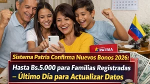 Sistema Patria Confirma Nuevos Bonos 2026: Hasta Bs.5.000 para Familias Registradas – Último Día para Actualizar Datos