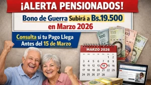 ¡Alerta Pensionados! Bono de Guerra Subirá a Bs.19.500 en Marzo 2026 – Consulta si tu Pago Llega Antes del 15 de Marzo