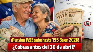 ¡Confirmado! Pensión IVSS sube hasta 195 Bs en 2026: revisa si cobras antes del 30 de abril